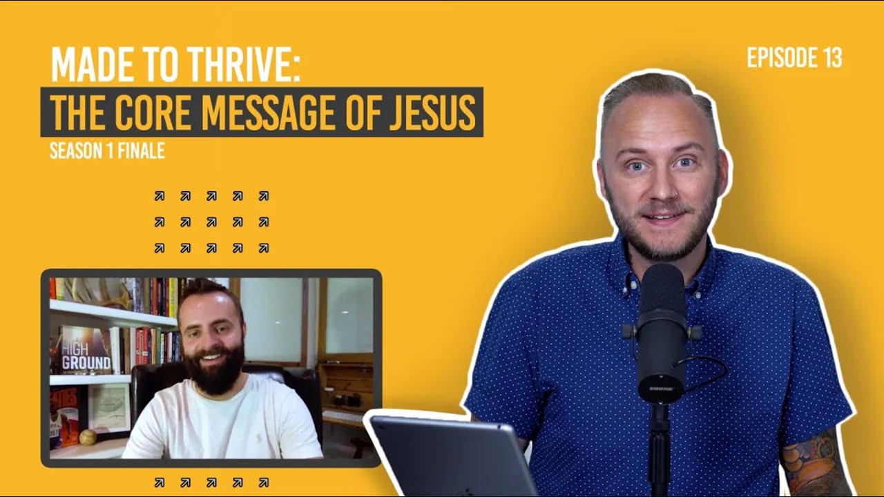 S01E13: Made To Thrive: The Core Message of Jesus with Cody Buriff
