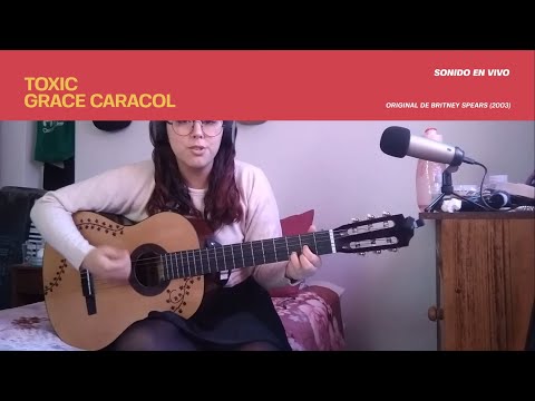 Grace Caracol -Toxic (Britney Spears Cover)