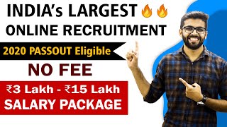 INDIA's LARGEST ONLINE RECRUITMENT | 2020 Passout Eligible | NO FEE | Salary Package ₹3 - ₹15 lakh