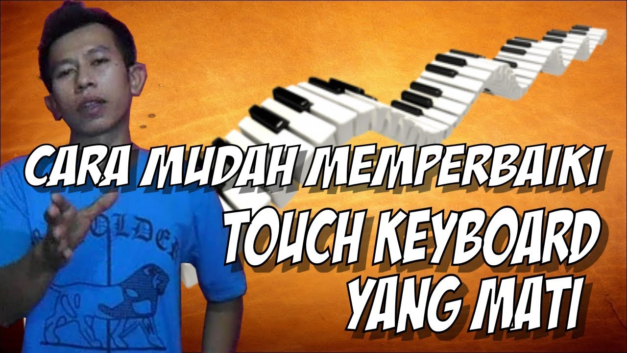 Cara Mudah Memperbaiki Sendiri Touch Keyboard Yang Mati 