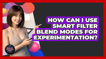 How Can I Use Smart Filter Blend Modes For Experimentation? - Graphic Design Nerd