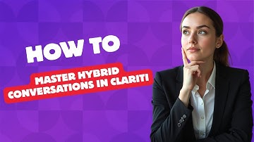How-to Master Hybrid Conversations using Clariti