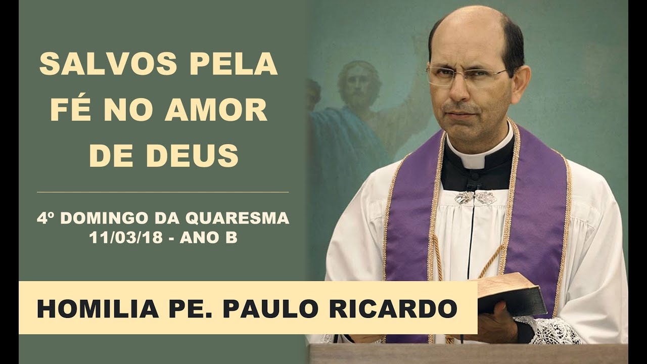 Homilia 11/03/18 Pe. Paulo Ricardo | 4º Domingo da Quaresma - Ano B