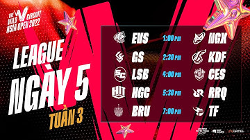 EVS vs NGX | GS vs KDF | LSB vs CES | HGC vs RRQ | BRU vs TF-WCAO 2022 | VÒNG LEAGUE - TUẦN 3 NGÀY 5