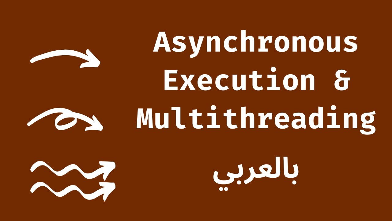 Asynchronous Execution & Multithreading - بالعربي - YouTube