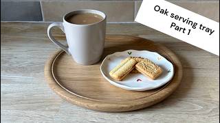 Oak serving tray - Part1