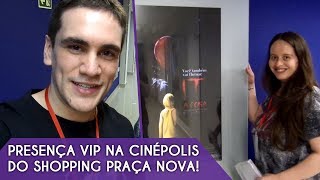 Presenca VIP na Cinepolis do Shopping Praca Nova