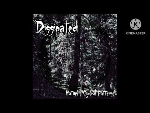 Dissipated- Nature's Cyclical Patterns (Full Album)