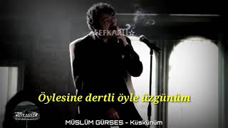 Müslüm Gürses - Küskünüm Sözleri 