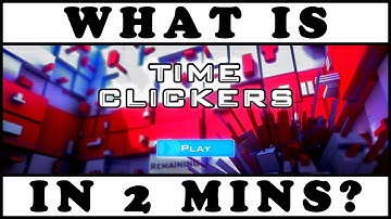 TIME CLICKERS IN 2 MINUTES! -- What is Time Clickers?