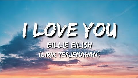 Thumbnail of Billie Eilish - I Love You (Lirik Terjemahan Indonesia)