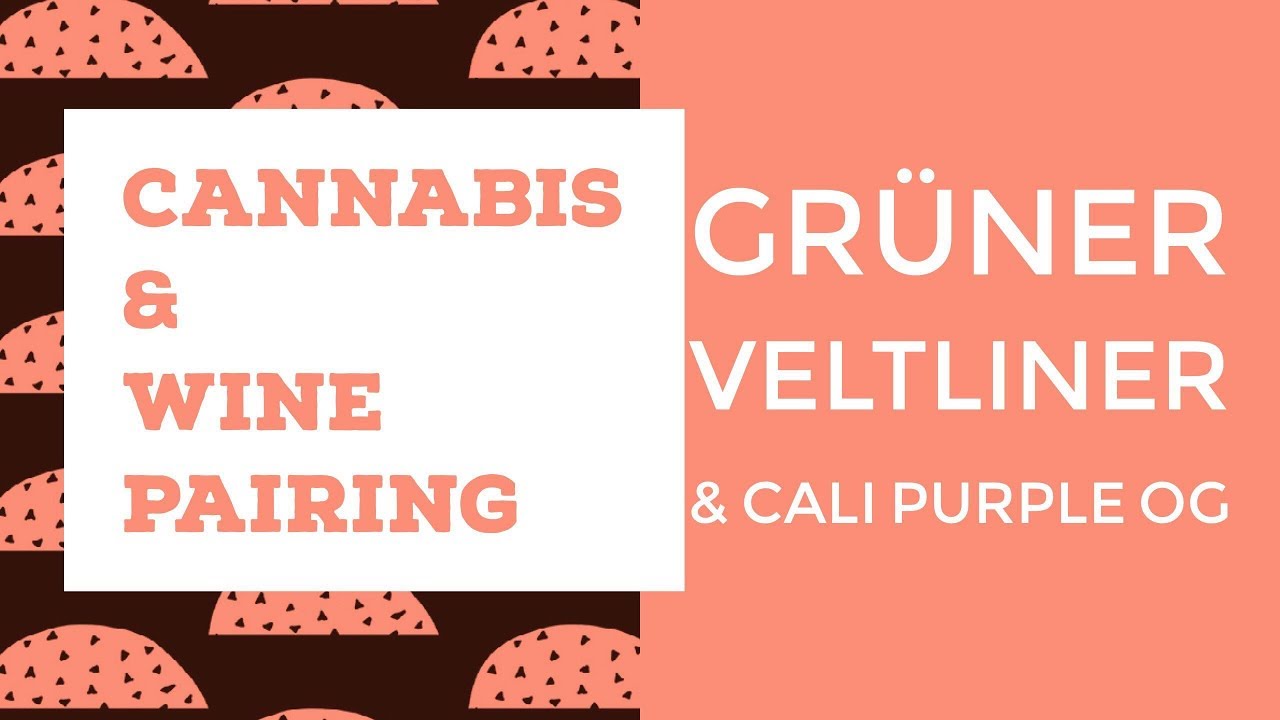 Cannabis & Wine Pairing | Gruner Vëltliner & Cali Purple OG