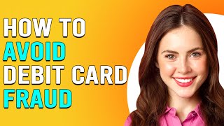 How To Protect Your Debit Card From Being Hacked (How To Avoid Debit Card Fraud)