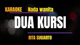 DUA KURSI KARAOKE - NADA CEWEK (RITA SUGIARTO)
