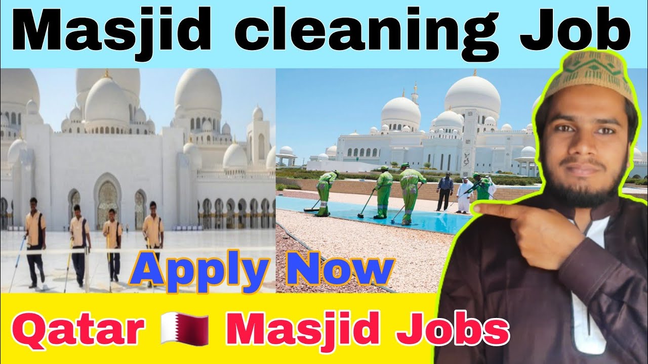 Qatar 🇶🇦 Masjid cleaning jobs very urgent, Masjid cleaning jobs Qatar
