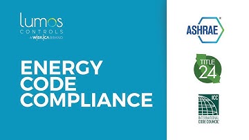 ASHRAE, TITLE 24, IECC Compliance made easy with Lumos Controls