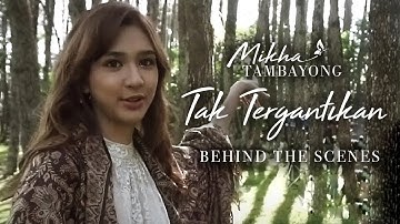 Mikha Tambayong - Tak Tergantikan (Official Behind The Scene)
