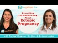Everything You Need to Know About Ectopic Pregnancy with Dr. Laura Londra
