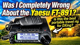 Was I Completely Wrong About the Yaesu FT-891?