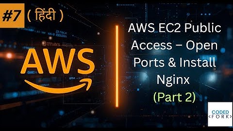 7. AWS EC2 Public Access – Open Ports & Install Nginx ( Part 2 )