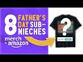 8 Fathers Day Nieches that SELL! Merch by Amazon Research