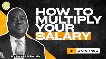 HOW TO MULTIPLY YOUR SALARY: MOVE FROM SALARY EARNER TO AN INVESTOR ||DR EMMANUEL OLUMIDE