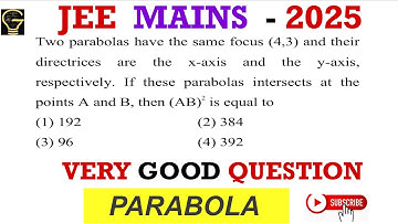 Two parabolas have the same focus (4,3) and their directrices are the x axis and the y -axis,