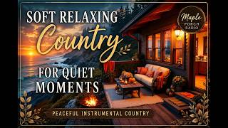 Soft Relaxing Country Music for Quiet Moments | Peaceful Instrumental Country Mix screenshot 5