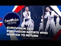 Eurovision 2021 | EUROVISION ARTISTS WHO WANTED TO RETURN