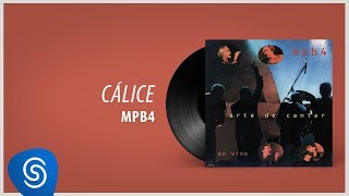 MPB4 - Cálice (Álbum Arte de Cantar) [Áudio Oficial]