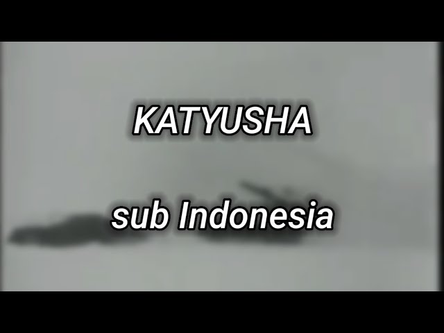 KATYUSHA SUB-INDO class=