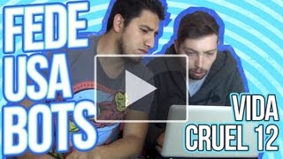 VIDA CRUEL 12 - LOS BOTS Y LA POLÉMICA ◀︎▶︎WEREVERTUMORRO◀︎▶︎