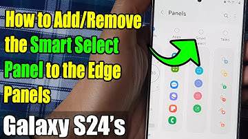 Galaxy S24/S24+/Ultra: How to Add/Remove the Smart Select Panel to the Edge Panels