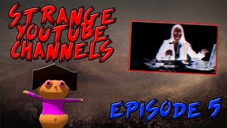Strange YouTube Channels - Episode 5