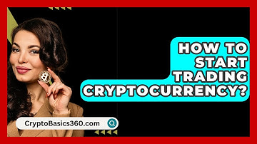 How to Start Trading Cryptocurrency? - CryptoBasics360.com