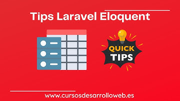 Tips Laravel Eloquent: ¿Seguro que lo conoces todo?