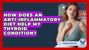 How Does An Anti-inflammatory Diet Help My Thyroid Condition? - Thyroid Wellness Hub