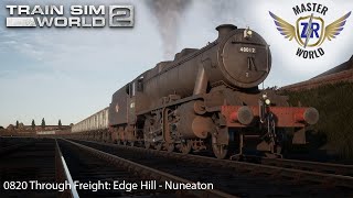 0820 Through Freight: Edge Hill - Nuneaton - Spirit of Steam - 8F - Train Sim World 2