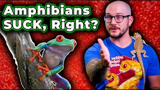 WHY DO YOU HATE THEM SO MUCH!? 5 Amphibians That Don't Suck!