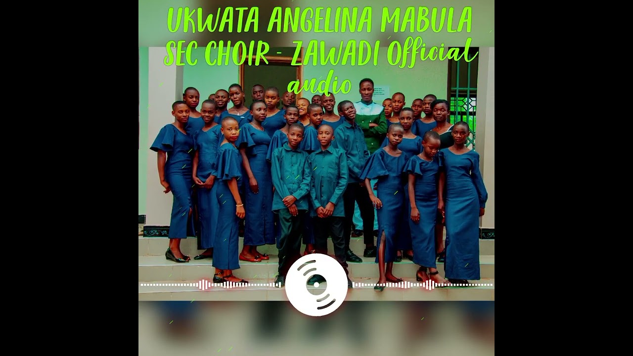 UKWATA ANGELINA MABULA SEC CHOIR - ZAWADI Official audio