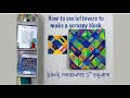 Using Leftover Fabrics to make a Scrappy Quilt Block - Quilting Tips & Techniques