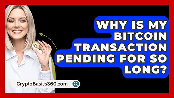 Why Is My Bitcoin Transaction Pending for So Long? - CryptoBasics360.com