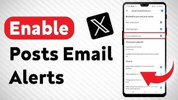 How To Enable Posts Email Notifications In X - Full Guide