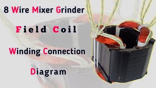 8 Wire Mixer Grinder Field Coil Winding   Mixer Grinder Field Coil Winding Connection Diagram  