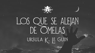 "Los que se alejan de Omelas" de Ursula K. Le Guin ~ Audio Relato