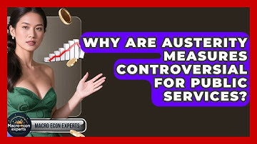 Why Are Austerity Measures Controversial For Public Services? - Macroecon Experts