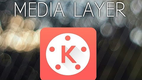 HOW TO GET THE VIDEO LAYER ON KINEMASTER!! (NO MODS)