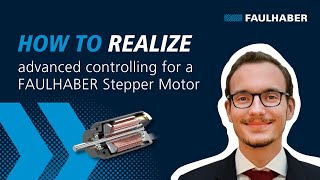 How to realize advanced controlling for a FAULHABER Stepper Motor - FAULHABER Drive Time