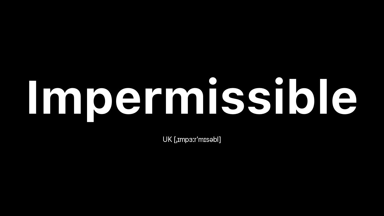 How to Pronounce Impermissible: 🇺🇸 American English vs. 🇬🇧 British English