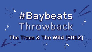 Baybeats Online | #BaybeatsThrowback - The Trees & The Wild (2012)